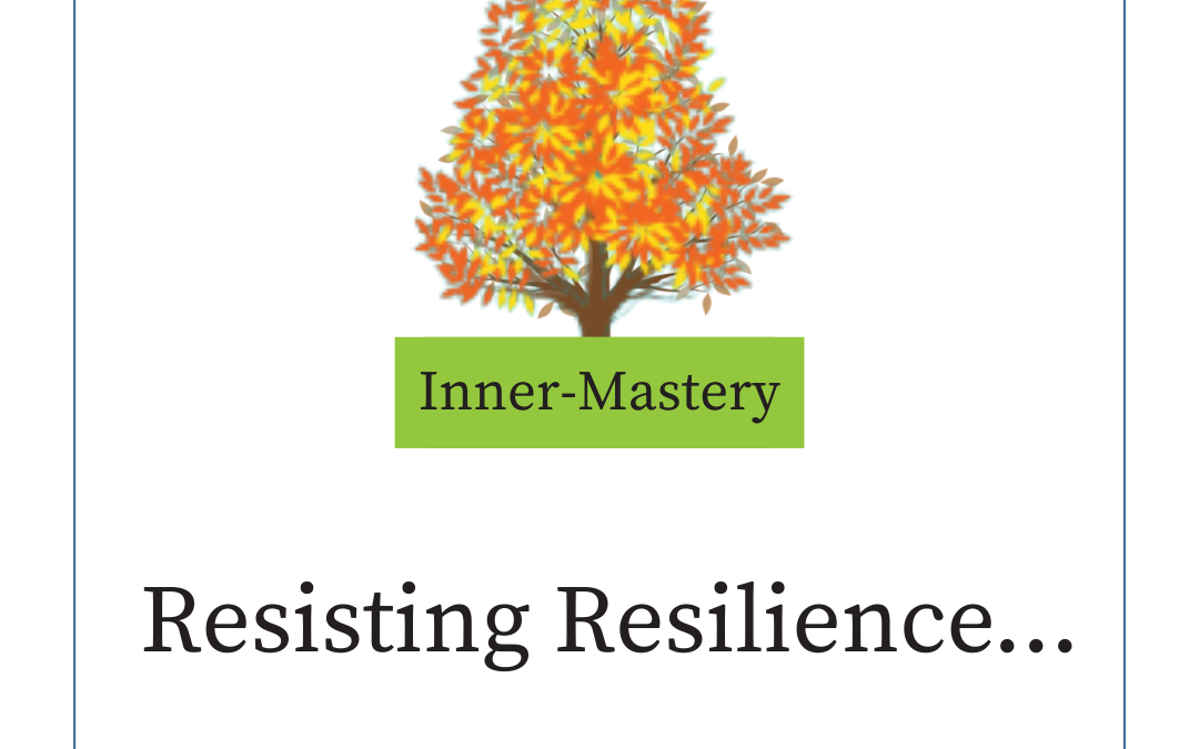 Resisting Resilience…