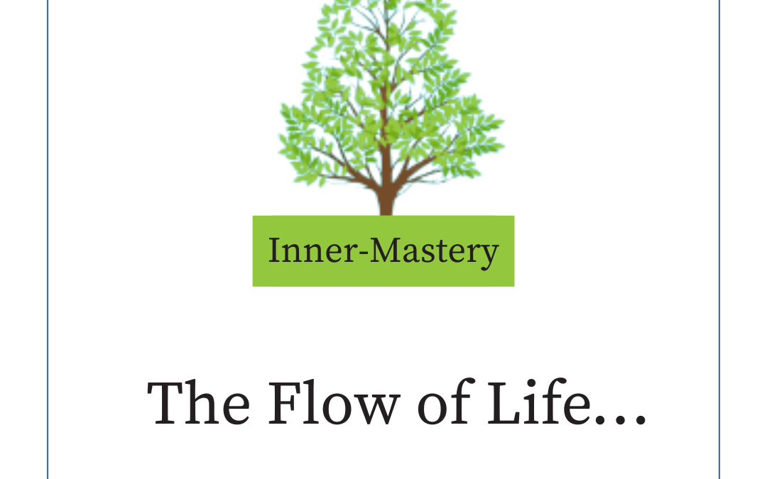 The Flow of Life…