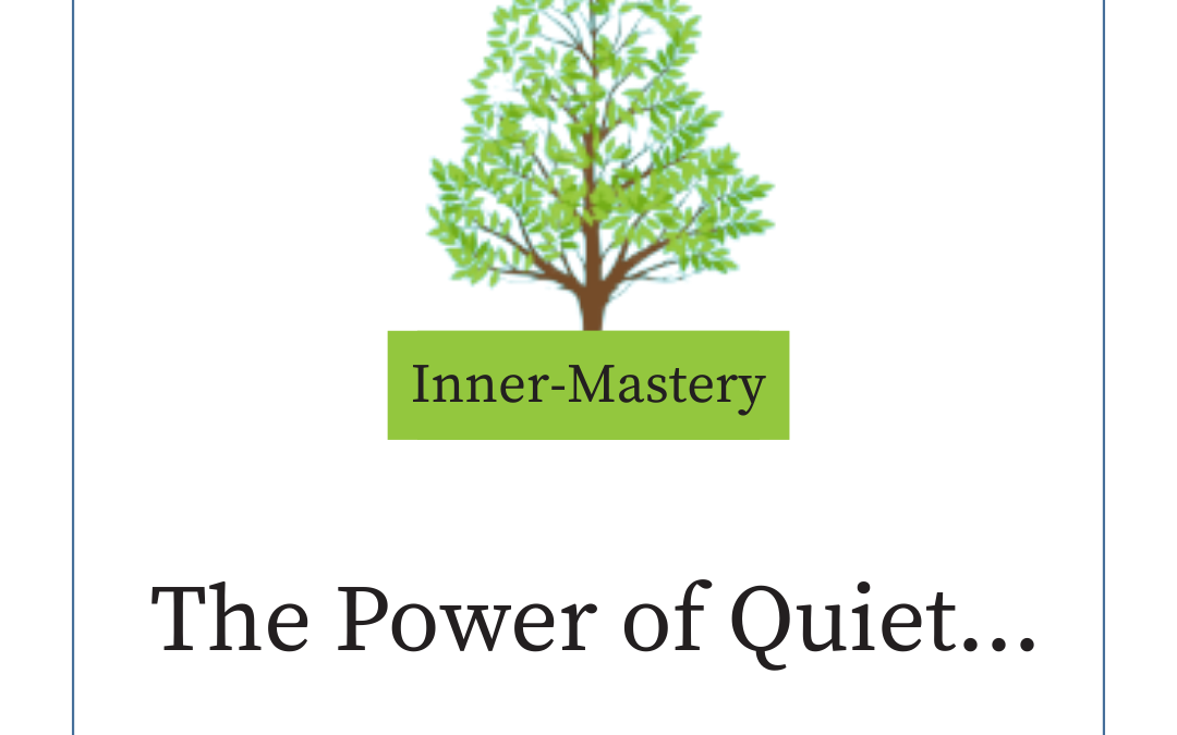 The Power of Quiet…